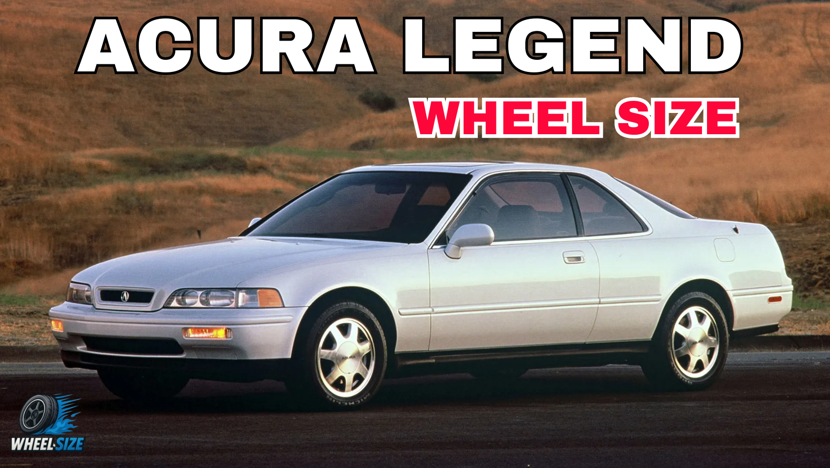 Acura Legend Bolt Pattern, Tire Size, Rim Size, Center Bore, and Offsets